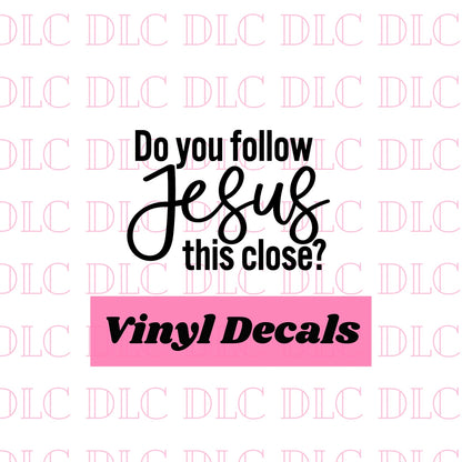 Do You Follow Jesus This Close Decal