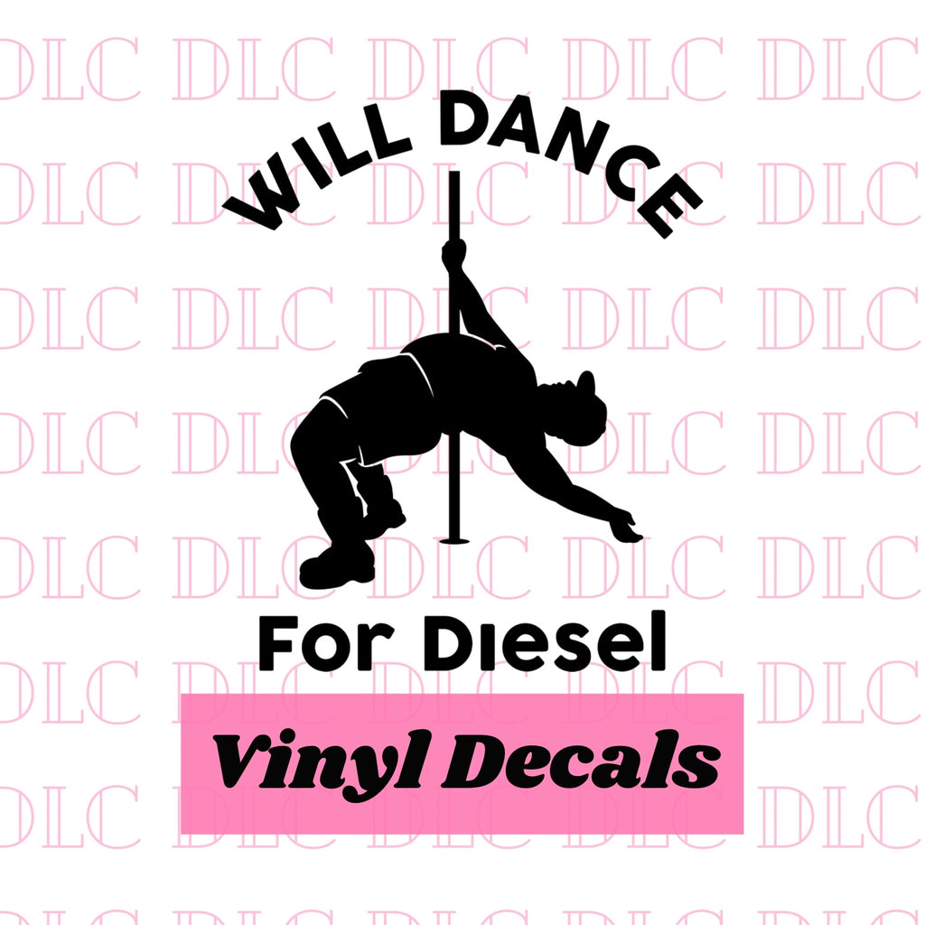Will Dance For Diesel Decal