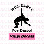 Will Dance For Diesel Decal