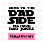 Come To The Dad Side Decal