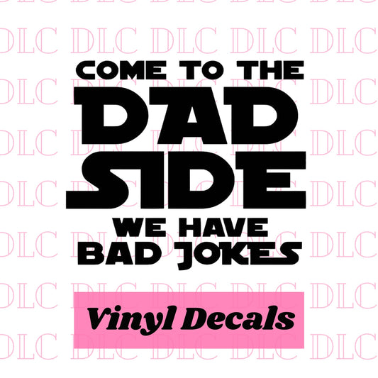 Come To The Dad Side Decal