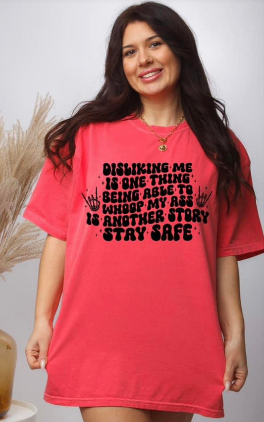 Disliking Me Is One Thing T-shirt