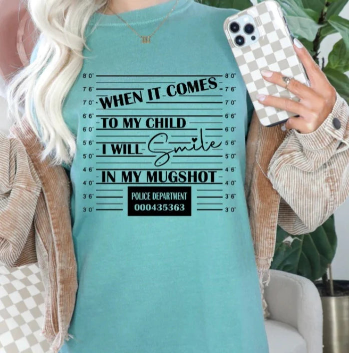 When It Comes To My Child Shirt